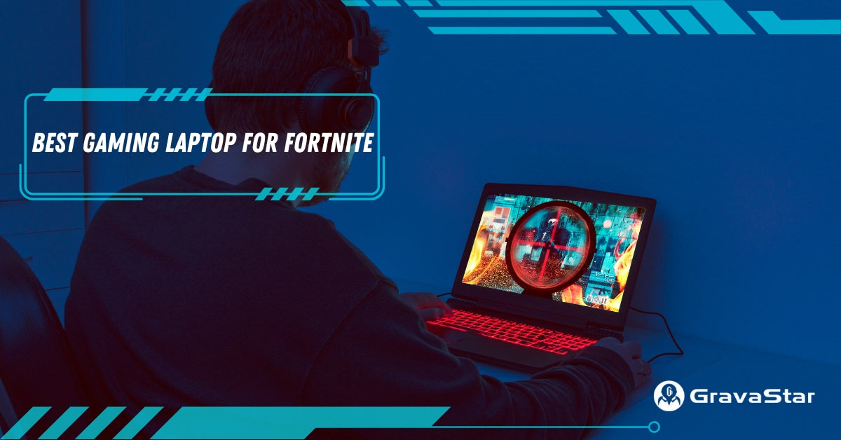 6 Best Gaming Laptops for Fortnite