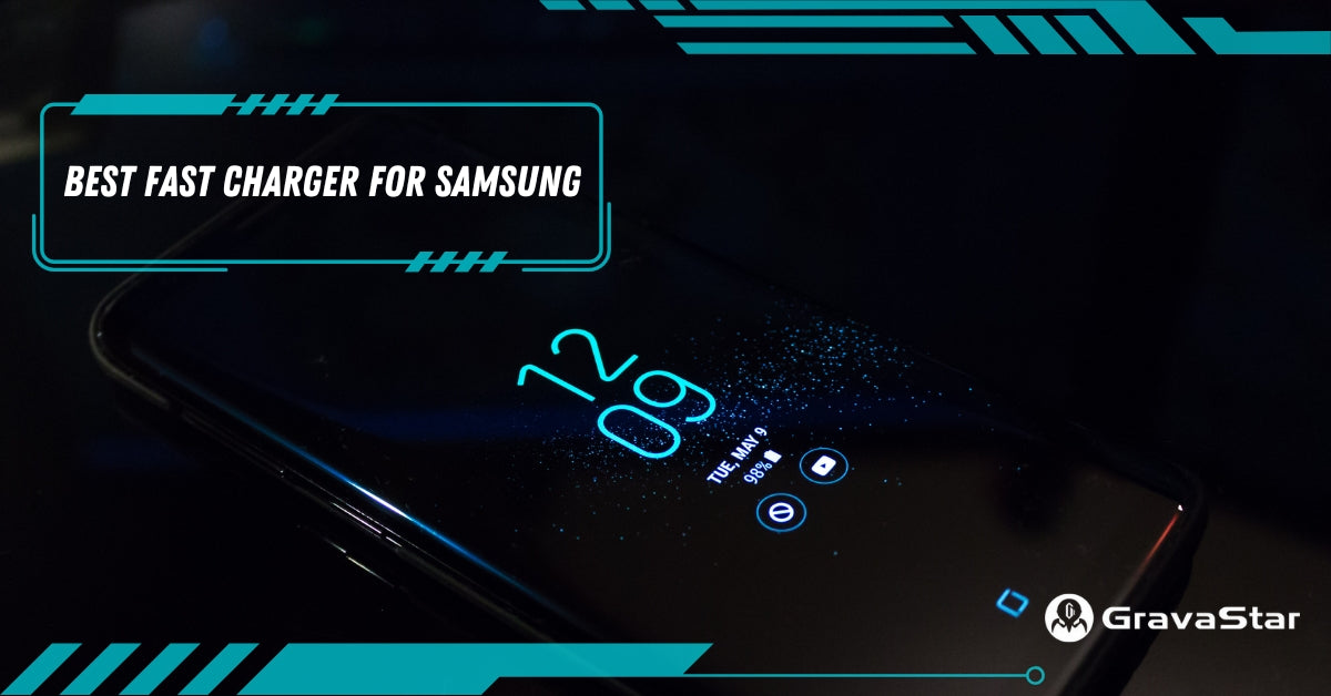 8 Best Fast Chargers for Samsung Phone or Tablet